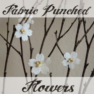 Fabric Punched Flowers